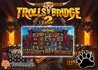 Trolls Bridge 2 Slot