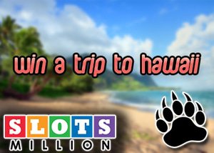 Slots Million Casino Win a Trip to Hawaii Promo